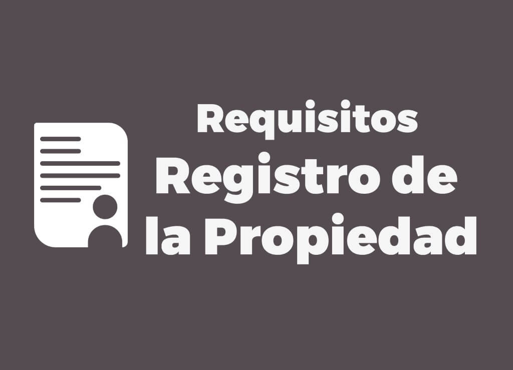 Requisitos de Registro de la propiedad