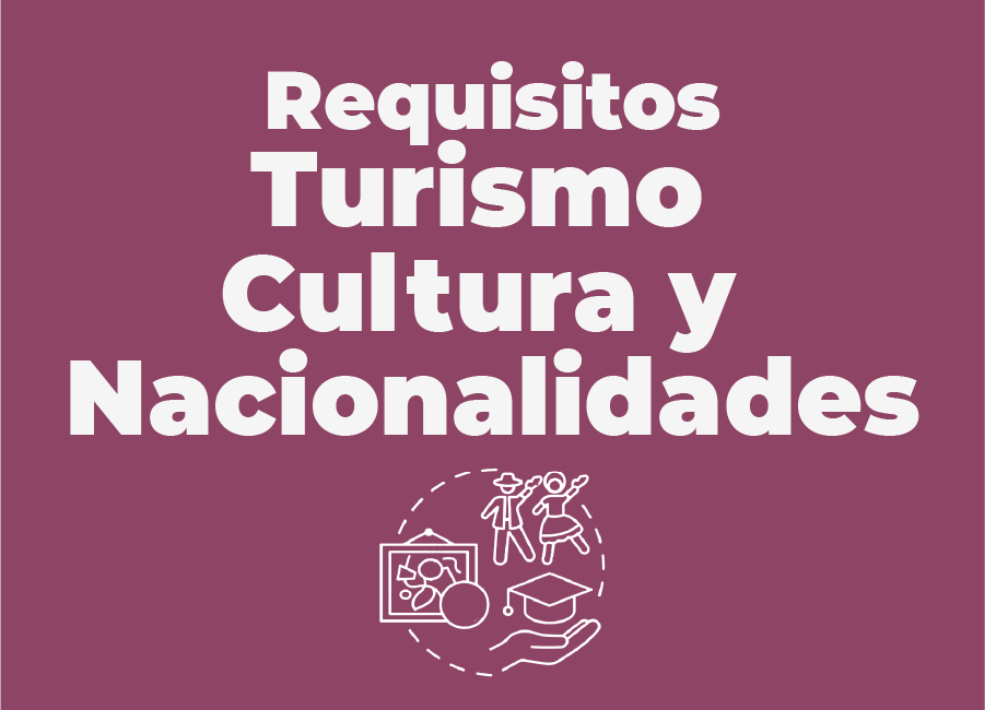 Requisitos de turismo cultura y nacionalidades