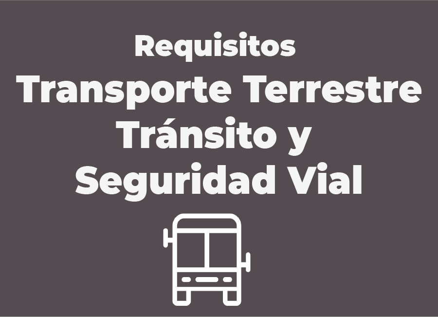 Requisitos de transporte terrestre, tránsito y seguridad vial